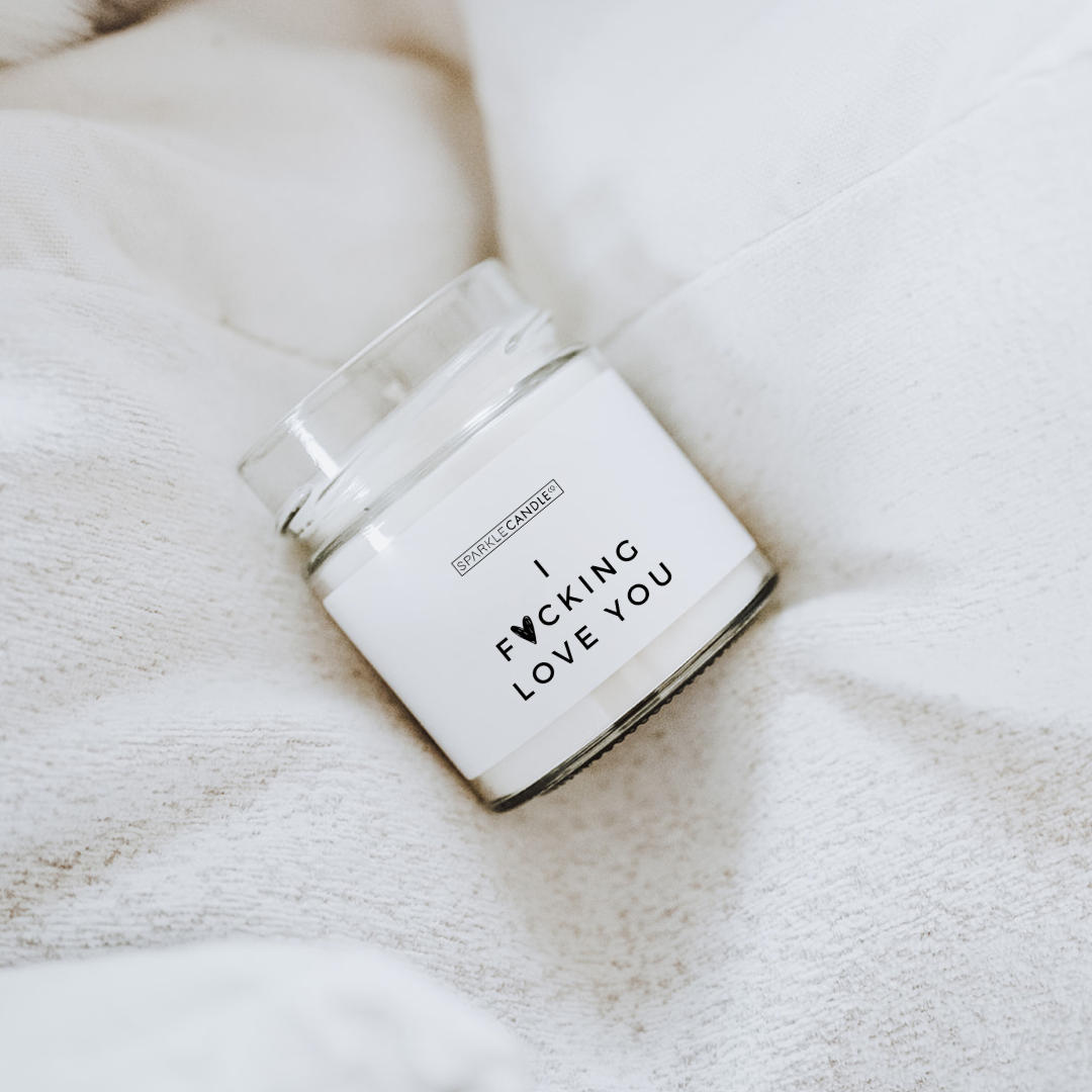 I Fucking Love You soy candle in 6 oz clear glass jar - funny candle gift