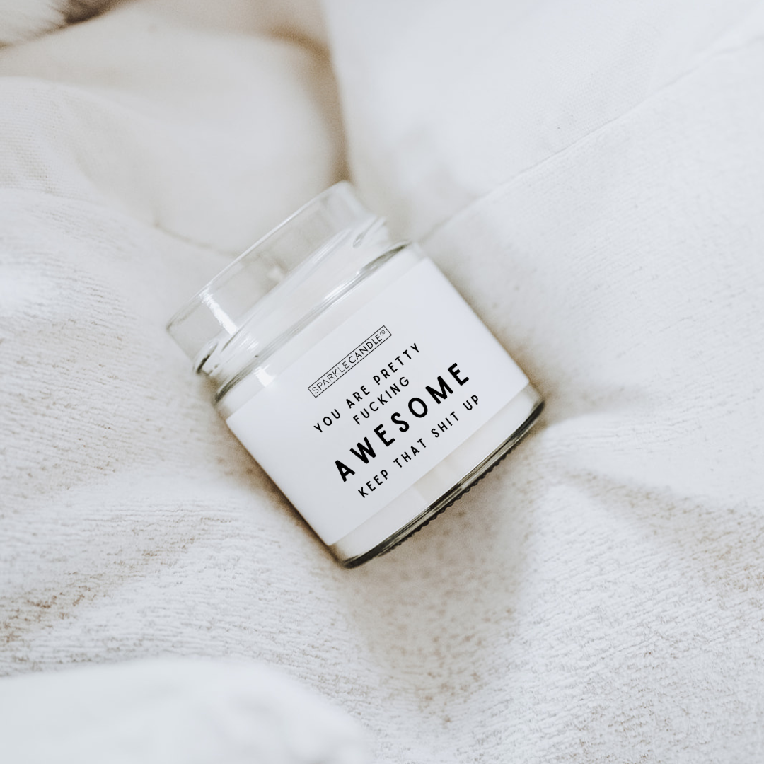 You're Pretty Fucking Awesome soy candle in 6oz clear glass jar - funny candle gift